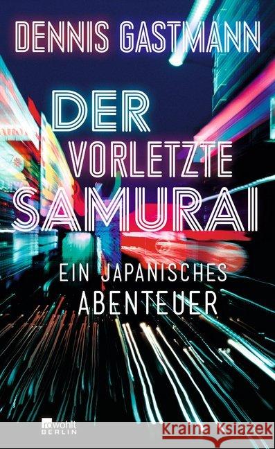 Der vorletzte Samurai : Ein japanisches Abenteuer Gastmann, Dennis 9783737100113