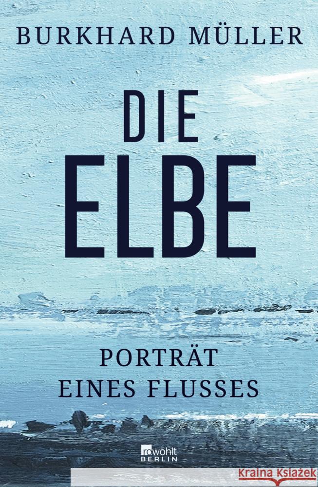 Die Elbe Müller, Burkhard 9783737101950 Rowohlt, Berlin