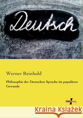 Philosophie der Deutschen Sprache im populären Gewande Werner Reinhold 9783737200110