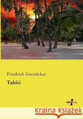 Tahiti Friedrich Gerstacker 9783737200554 Vero Verlag