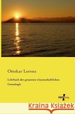 Lehrbuch der gesamten wissenschaftlichen Genealogie Ottokar Lorenz 9783737201087 Vero Verlag