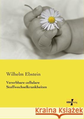 Vererbbare cellulare Stoffwechselkrankheiten Wilhelm Ebstein 9783737201100
