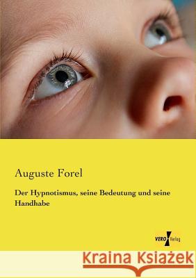 Der Hypnotismus, seine Bedeutung und seine Handhabe August Forel 9783737201117