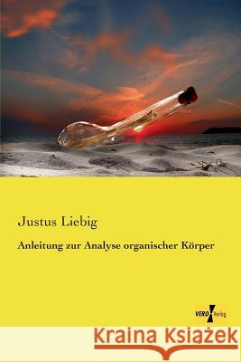 Anleitung zur Analyse organischer Körper Justus Liebig 9783737201155