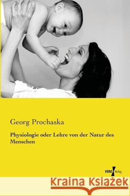 Physiologie oder Lehre von der Natur des Menschen Georg Prochaska 9783737201377