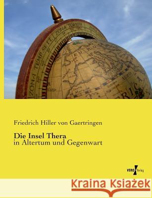 Die Insel Thera: in Altertum und Gegenwart Gaertringen, Friedrich Hiller Von 9783737201384