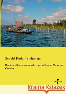 Rechtsverhältnisse von eingeborenen Völkern in Afrika und Ozeanien Sebald Rudolf Steinmetz   9783737201544 Vero Verlag