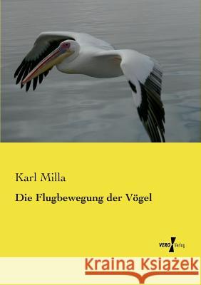 Die Flugbewegung der Vögel Karl Milla 9783737201742 Vero Verlag