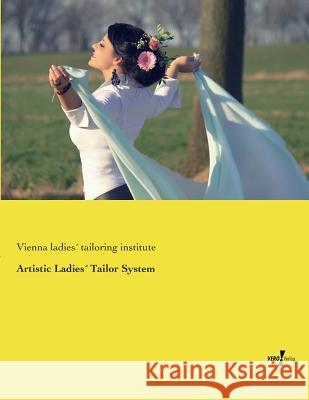 Artistic Ladies´ Tailor System Vienna Ladies´ Tailoring Institute 9783737201797 Vero Verlag