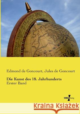 Die Kunst des 18. Jahrhunderts: Erster Band Edmond De Goncourt, Jules De Goncourt 9783737201858