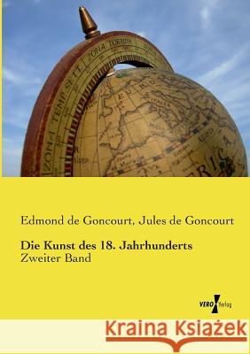 Die Kunst des 18. Jahrhunderts: Zweiter Band Edmond De Goncourt, Jules De Goncourt 9783737201865