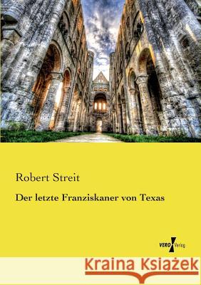 Der letzte Franziskaner von Texas Robert Streit 9783737202008
