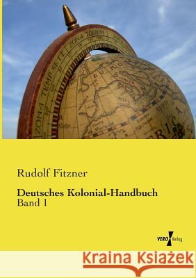 Deutsches Kolonial-Handbuch: Band 1 Rudolf Fitzner 9783737202169