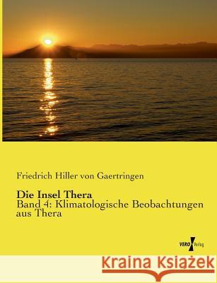 Die Insel Thera: Band 4: Klimatologische Beobachtungen aus Thera Gaertringen, Friedrich Hiller Von 9783737202244