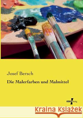 Die Malerfarben und Malmittel Josef Bersch 9783737202312 Vero Verlag