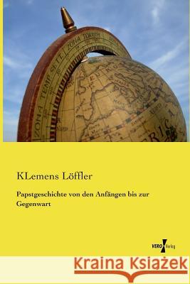 Papstgeschichte von den Anfängen bis zur Gegenwart Löffler, Klemens 9783737202749