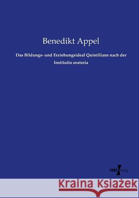 Das Bildungs- und Erziehungsideal Quintilians nach der Institutio oratoria Benedikt Appel 9783737202794 Vero Verlag