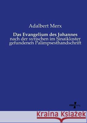 Das Evangelium des Johannes: nach der syrischen im Sinaikloster gefundenen Palimpsesthandschrift Adalbert Merx 9783737203395 Vero Verlag