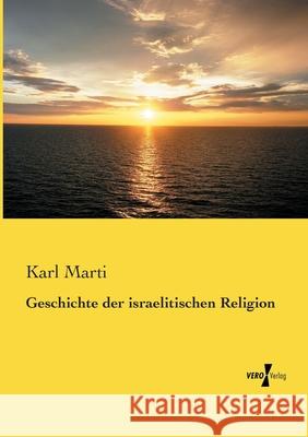 Geschichte der israelitischen Religion Karl Marti 9783737203401 Vero Verlag