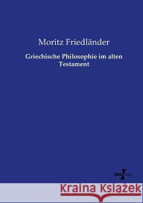 Griechische Philosophie im alten Testament Moritz Friedländer 9783737203555