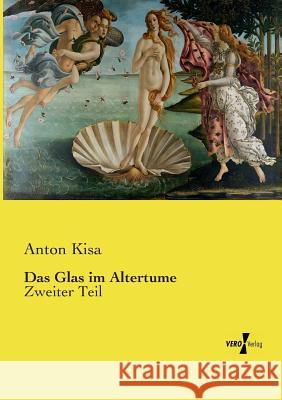 Das Glas im Altertume: Zweiter Teil Anton Kisa 9783737203562 Vero Verlag