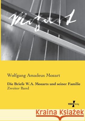 Die Briefe W.A. Mozarts und seiner Familie: Zweiter Band Wolfgang Amadeus Mozart 9783737204088 Vero Verlag