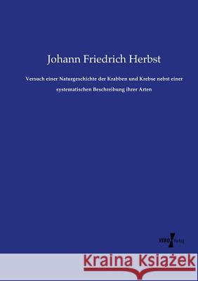 Versuch einer Naturgeschichte der Krabben und Krebse nebst einer systematischen Beschreibung ihrer Arten Johann Friedrich Herbst 9783737204408