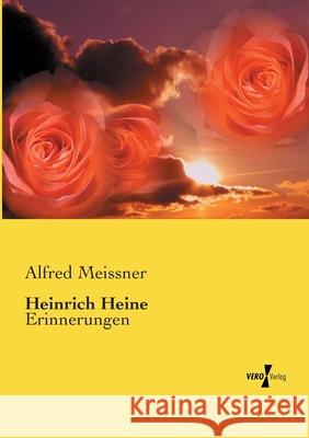 Heinrich Heine: Erinnerungen Meissner, Alfred 9783737204446