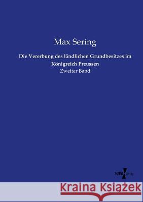 Die Vererbung des ländlichen Grundbesitzes im Königreich Preussen: Zweiter Band Max Sering 9783737204637 Vero Verlag