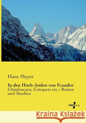 In den Hoch-Anden von Ecuador: Chimborazo, Cotopaxi etc.; Reisen und Studien Meyer, Hans 9783737204880 Vero Verlag