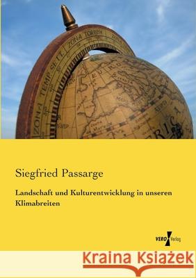 Landschaft und Kulturentwicklung in unseren Klimabreiten Siegfried Passarge 9783737204903 Vero Verlag