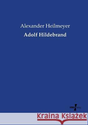 Adolf Hildebrand Alexander Heilmeyer 9783737204996