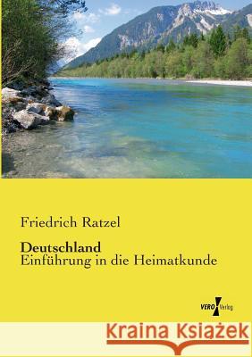 Deutschland: Einführung in die Heimatkunde Friedrich Ratzel 9783737205269 Vero Verlag