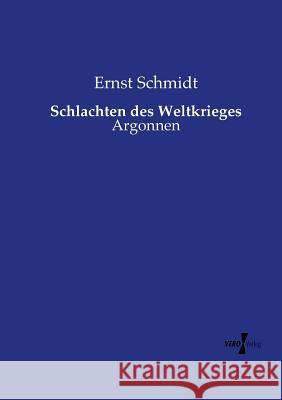 Schlachten des Weltkrieges: Argonnen Schmidt, Ernst 9783737205351 Vero Verlag
