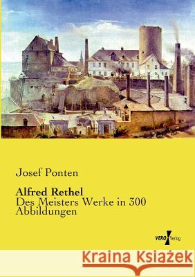 Alfred Rethel: Des Meisters Werke in 300 Abbildungen Josef Ponten 9783737205580