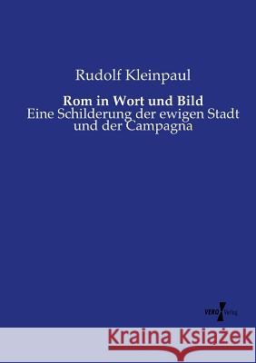 Rom in Wort und Bild: Eine Schilderung der ewigen Stadt und der Campagna Rudolf Kleinpaul 9783737205832 Vero Verlag