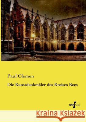 Die Kunstdenkmäler des Kreises Rees Paul Clemen 9783737206174 Vero Verlag
