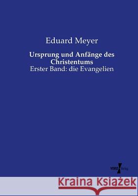 Ursprung und Anfänge des Christentums: Erster Band: die Evangelien Eduard Meyer 9783737206303