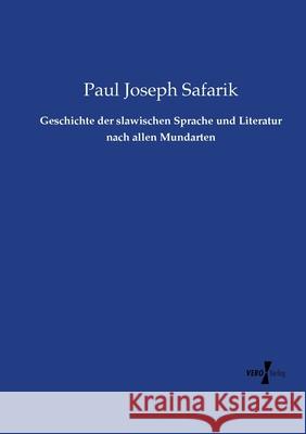 Geschichte der slawischen Sprache und Literatur nach allen Mundarten Paul Joseph Safarik 9783737206440