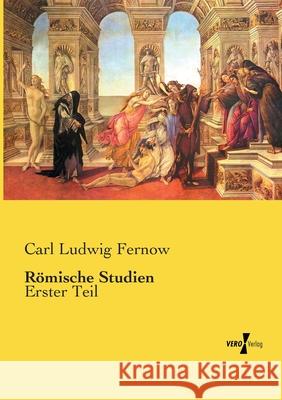 Römische Studien: Erster Teil Fernow, Carl Ludwig 9783737206600 Vero Verlag