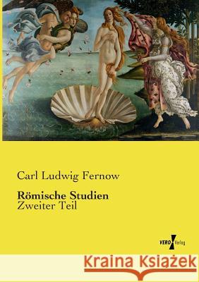 Römische Studien: Zweiter Teil Fernow, Carl Ludwig 9783737206617 Vero Verlag