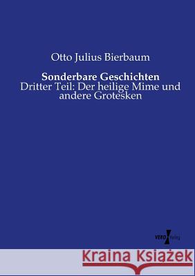 Sonderbare Geschichten: Dritter Teil: Der heilige Mime und andere Grotesken Otto Julius Bierbaum 9783737206679 Vero Verlag