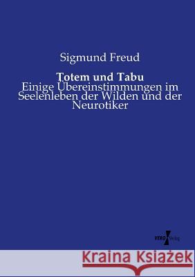 Totem und Tabu: Einige Übereinstimmungen im Seelenleben der Wilden und der Neurotiker Sigmund Freud 9783737206693 Vero Verlag