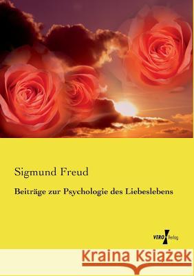 Beiträge zur Psychologie des Liebeslebens Sigmund Freud 9783737206860 Vero Verlag