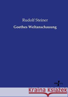 Goethes Weltanschauung Dr Rudolf Steiner 9783737206938 Vero Verlag