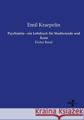 Psychiatrie - ein Lehrbuch für Studierende und Ärzte: Erster Band Kraepelin, Emil 9783737206976