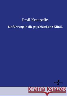 Einführung in die psychiatrische Klinik Emil Kraepelin 9783737207119