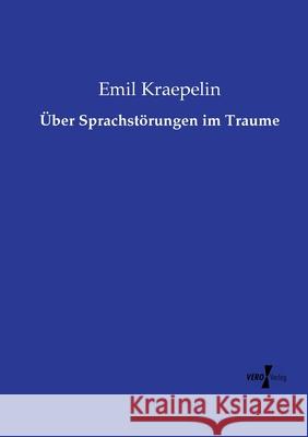 Über Sprachstörungen im Traume Kraepelin, Emil 9783737207126
