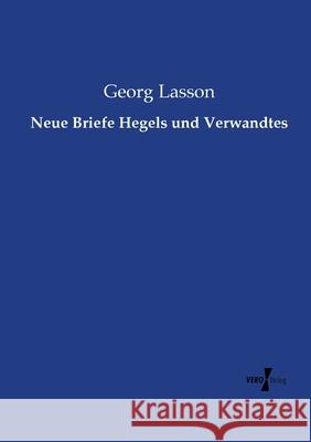 Neue Briefe Hegels und Verwandtes Georg Lasson 9783737207645 Vero Verlag