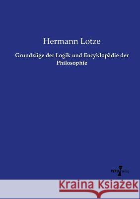 Grundzüge der Logik und Encyklopädie der Philosophie Hermann Lotze 9783737207805